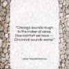 Oliver Wendell Holmes quote: “Chicago sounds rough to the maker of…”- at QuotesQuotesQuotes.com