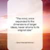 Oliver Wendell Holmes quote: “The mind, once expanded to the dimensions…”- at QuotesQuotesQuotes.com
