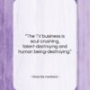 Olivia De Havilland quote: “The TV business is soul-crushing, talent-destroying and…”- at QuotesQuotesQuotes.com