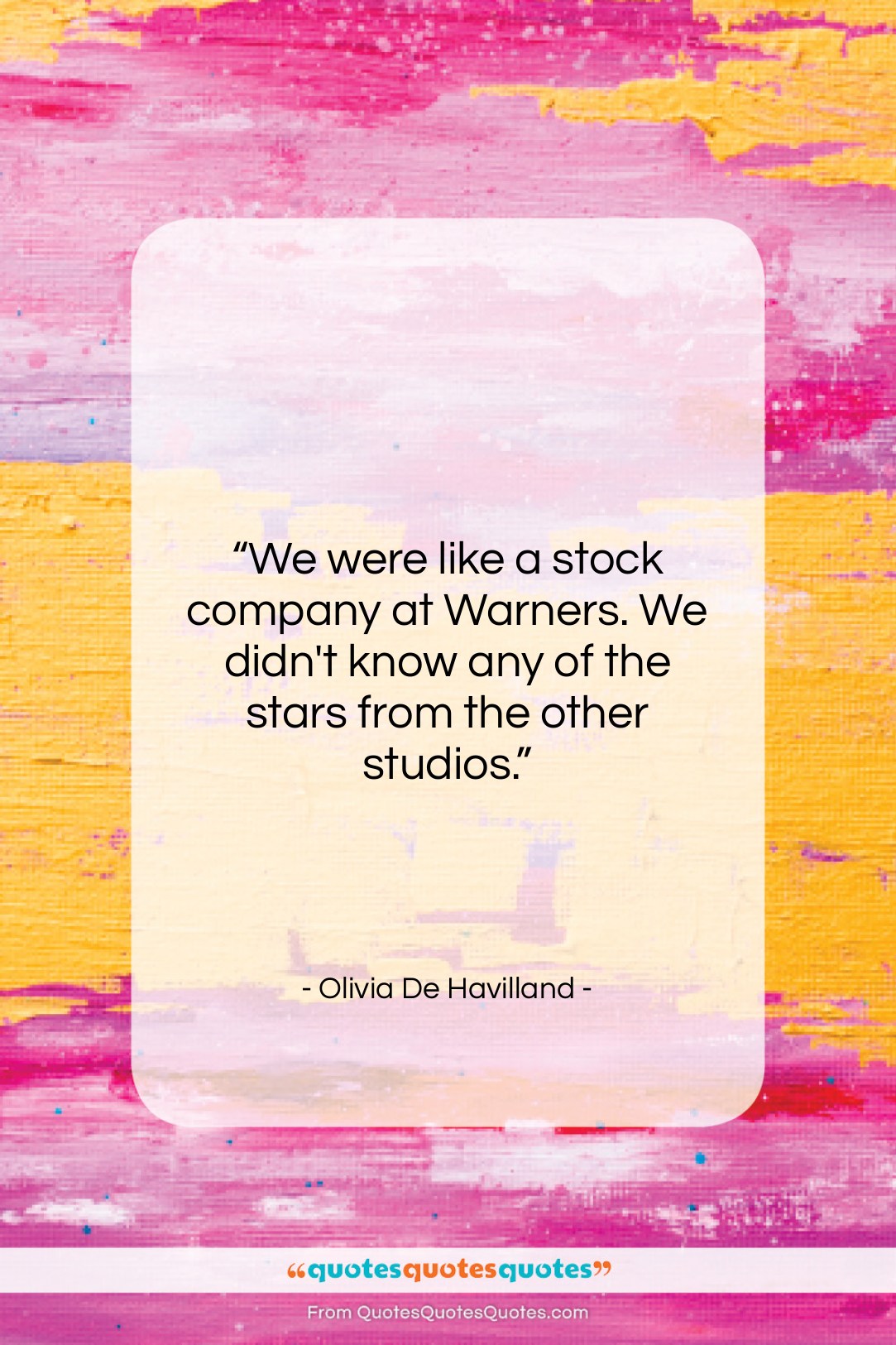 Olivia De Havilland quote: “We were like a stock company at…”- at QuotesQuotesQuotes.com