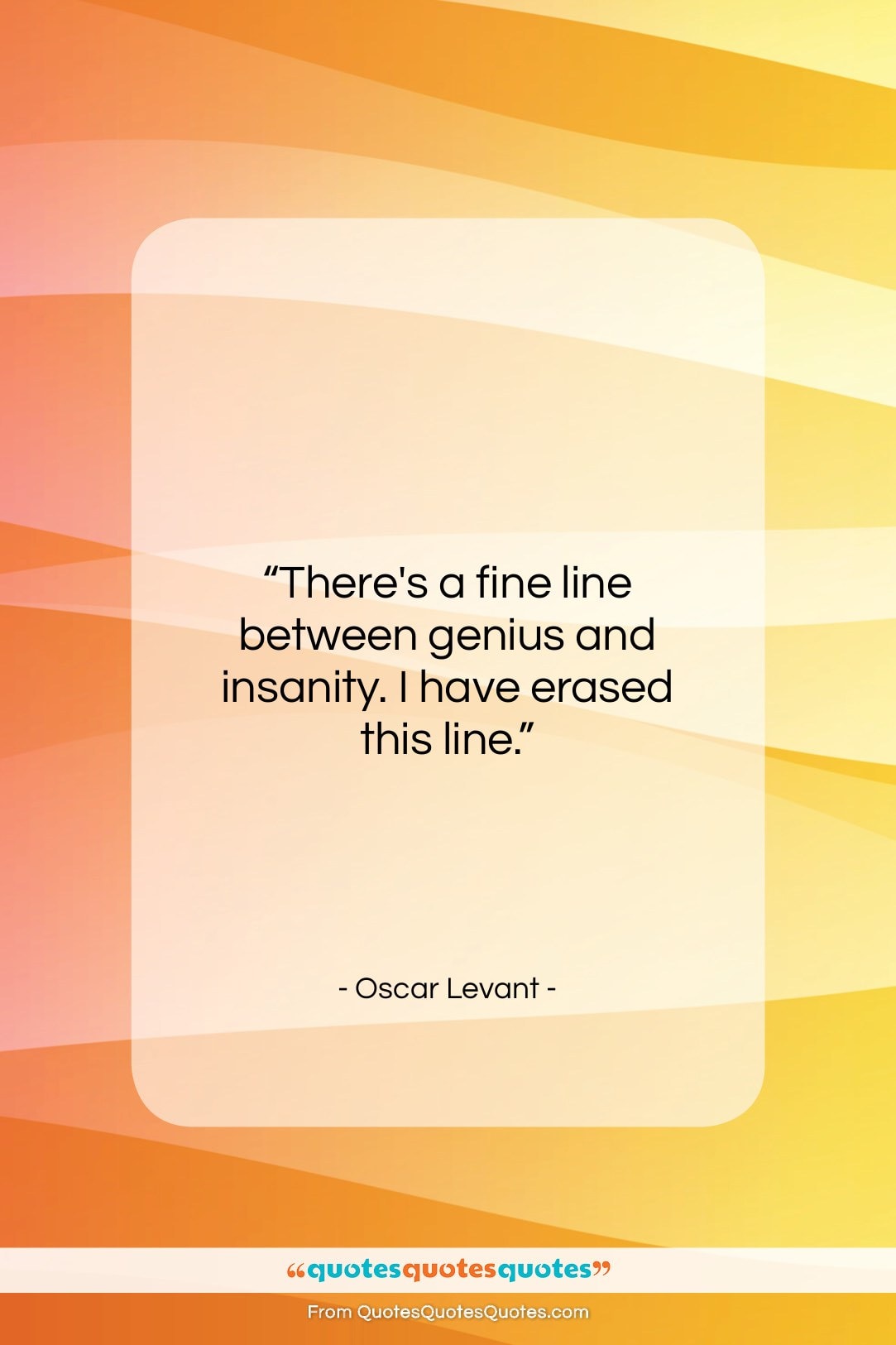 Oscar Levant quote: “There’s a fine line between genius and…”- at QuotesQuotesQuotes.com