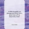 Oscar Wilde quote: “A little sincerity is a dangerous thing,…”- at QuotesQuotesQuotes.com