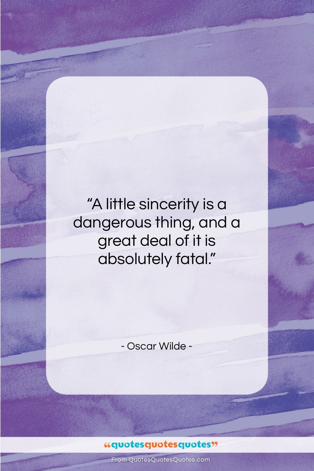 Oscar Wilde quote: “A little sincerity is a dangerous thing,…”- at QuotesQuotesQuotes.com