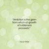 Oscar Wilde quote: “Ambition is the germ from which all…”- at QuotesQuotesQuotes.com