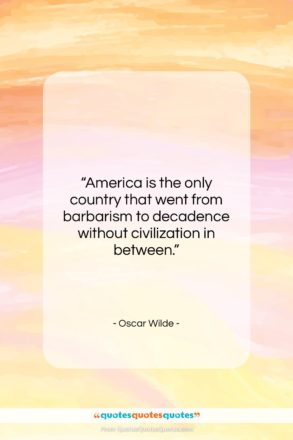 Oscar Wilde quote: “America is the only country that went…”- at QuotesQuotesQuotes.com