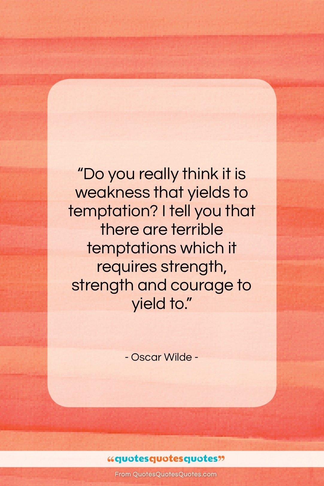 Oscar Wilde quote: “Do you really think it is weakness…”- at QuotesQuotesQuotes.com