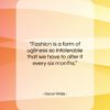 Oscar Wilde quote: “Fashion is a form of ugliness so…”- at QuotesQuotesQuotes.com