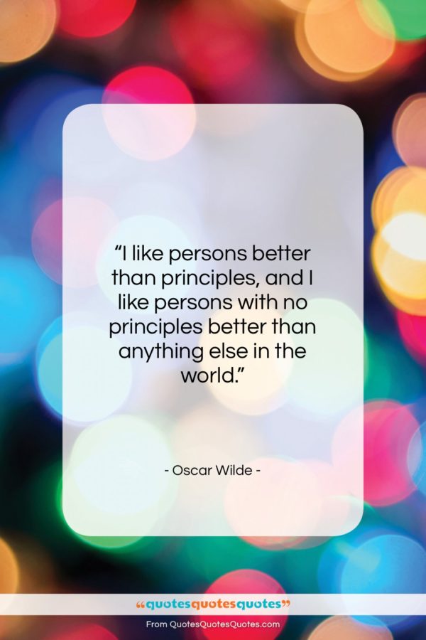 Oscar Wilde quote: “I like persons better than principles, and…”- at QuotesQuotesQuotes.com