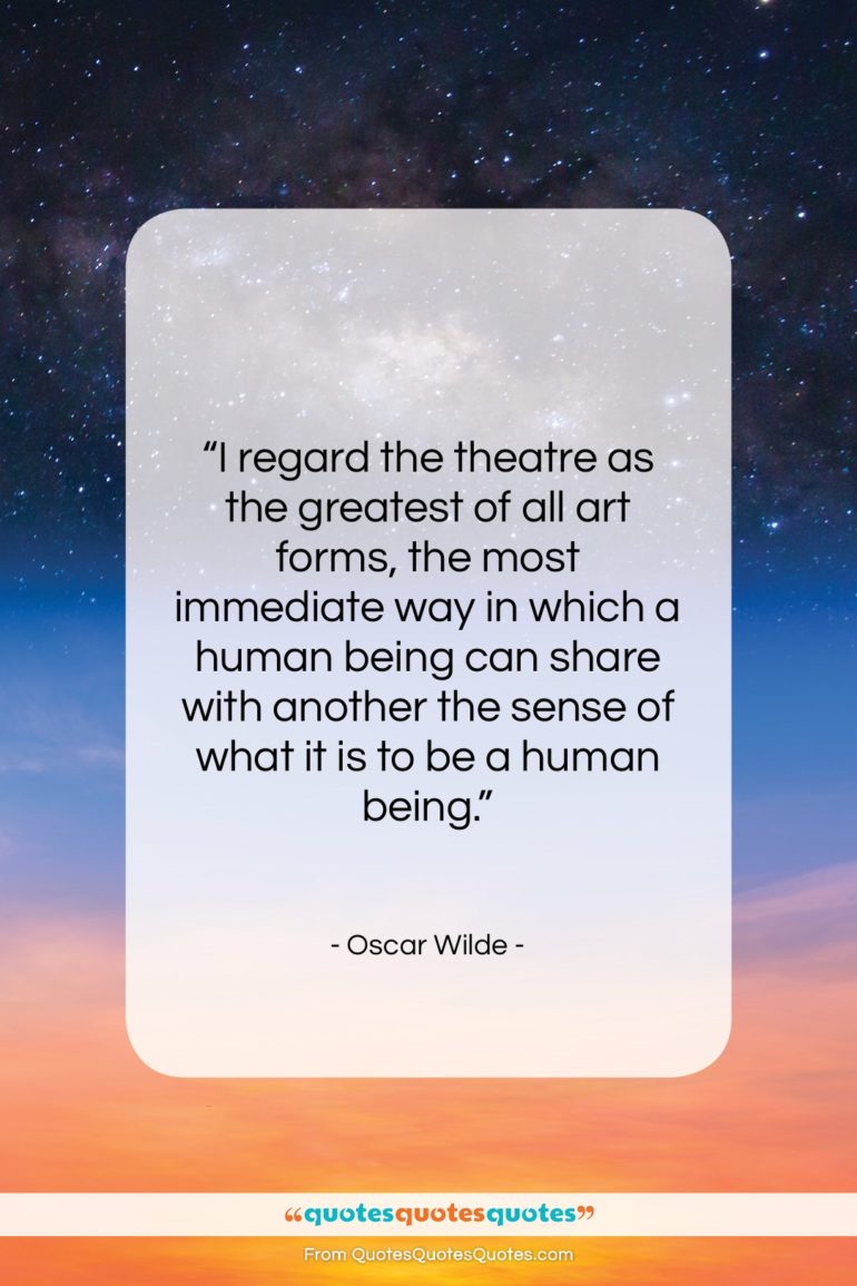 Oscar Wilde quote: “I regard the theatre as the greatest…”- at QuotesQuotesQuotes.com