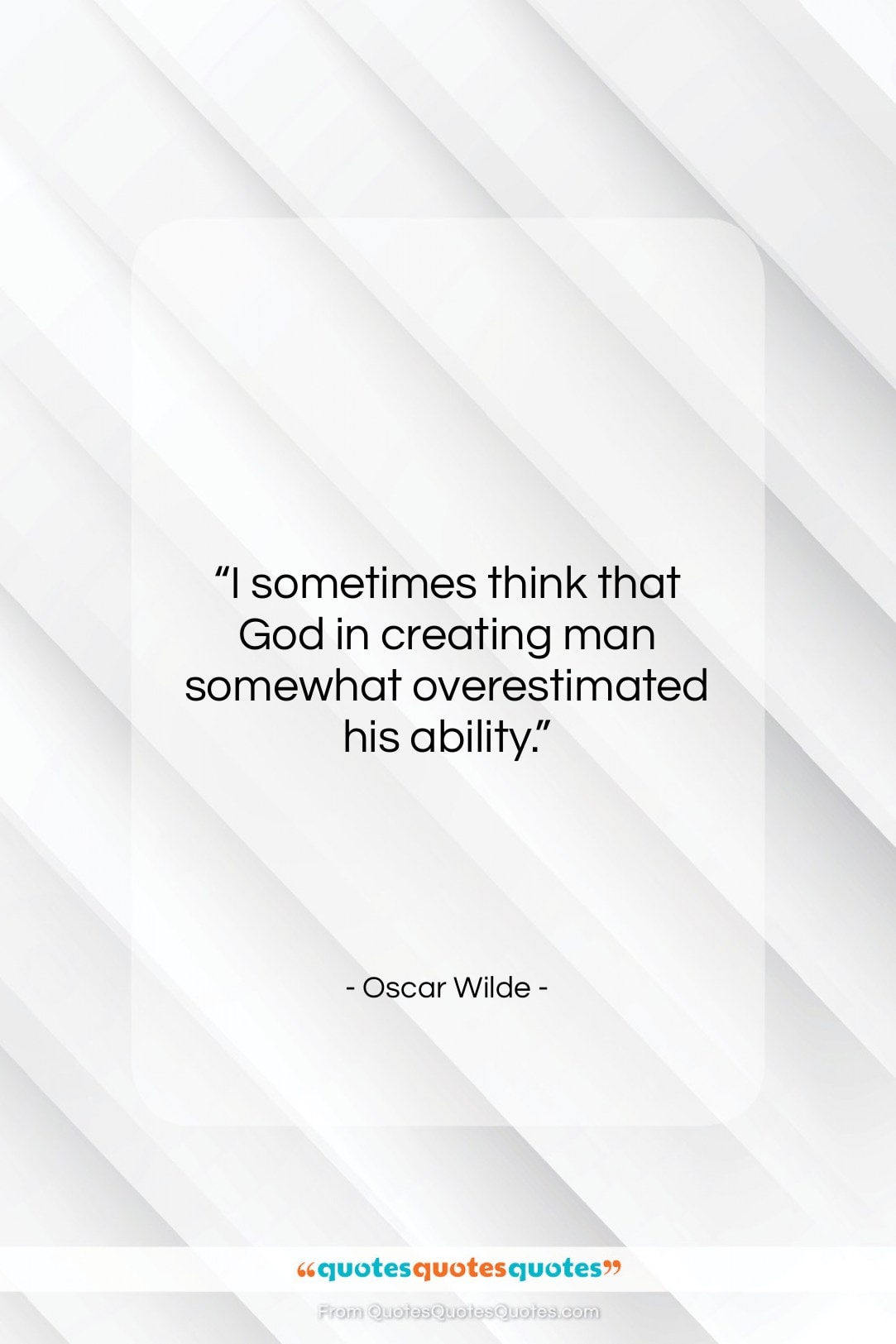 Oscar Wilde quote: “I sometimes think that God in creating…”- at QuotesQuotesQuotes.com