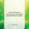 Oscar Wilde quote: “I think that God, in creating man,…”- at QuotesQuotesQuotes.com