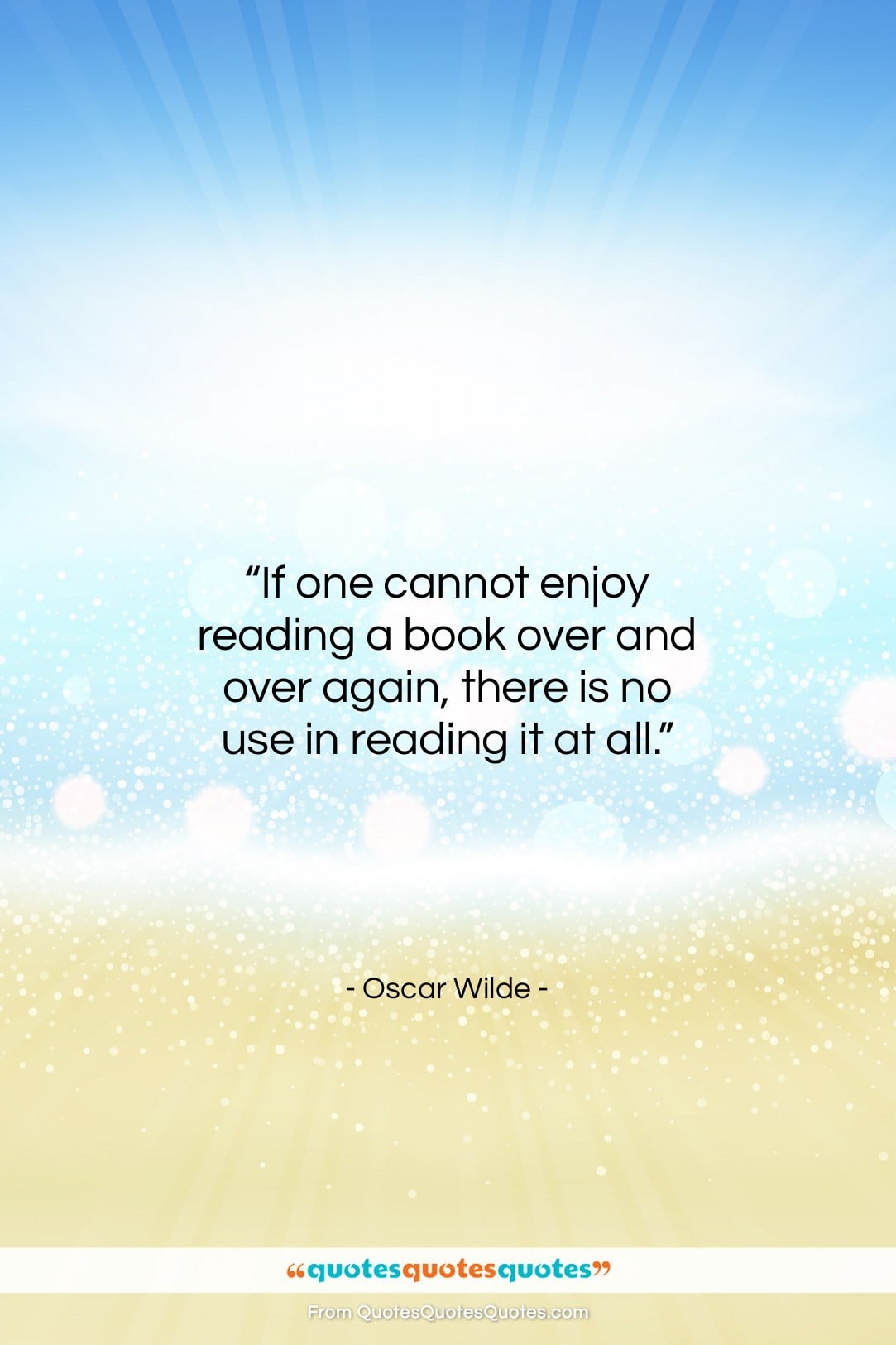Oscar Wilde quote: “If one cannot enjoy reading a book…”- at QuotesQuotesQuotes.com