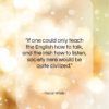 Oscar Wilde quote: “If one could only teach the English…”- at QuotesQuotesQuotes.com