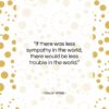 Oscar Wilde quote: “If there was less sympathy in the…”- at QuotesQuotesQuotes.com