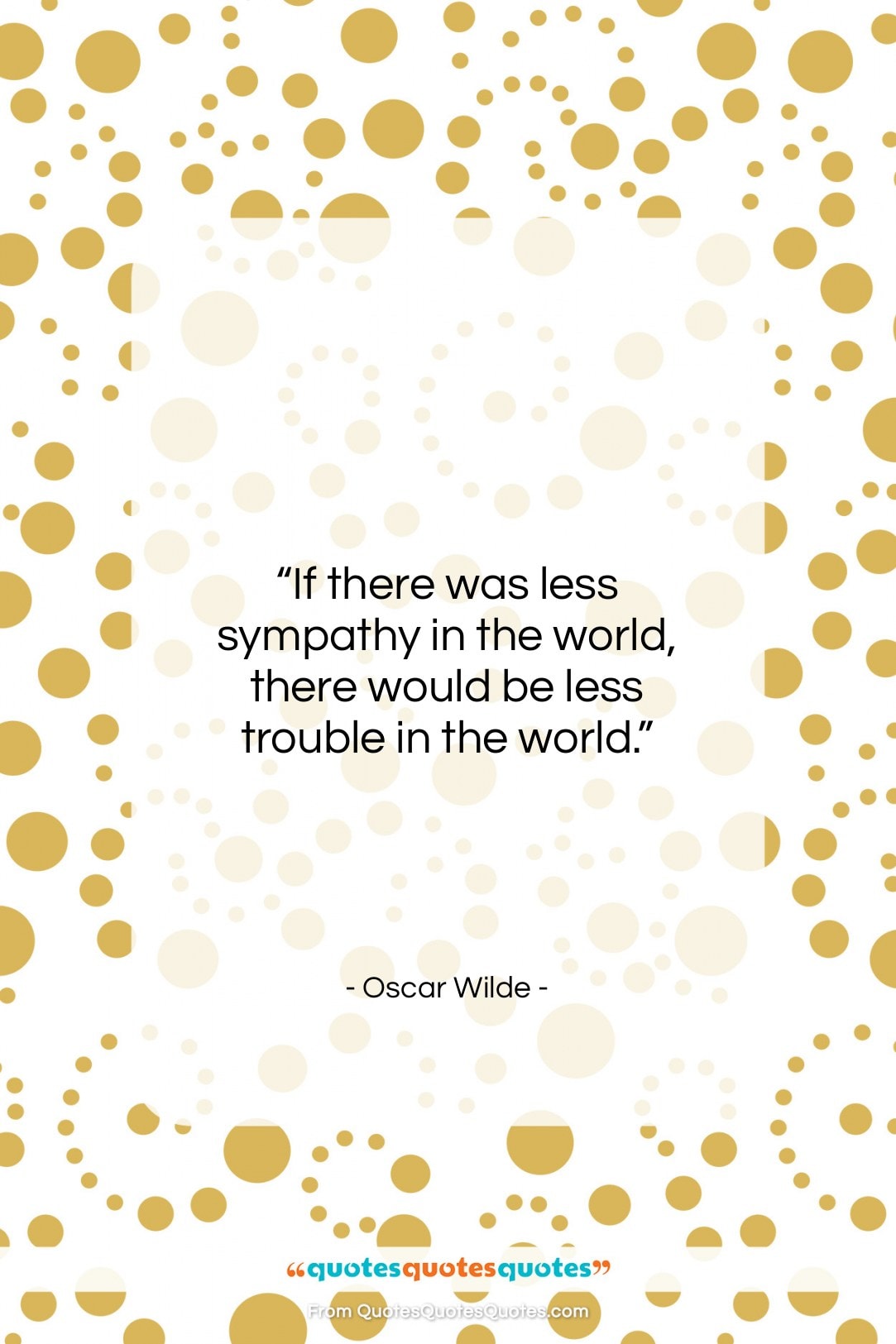 Oscar Wilde quote: “If there was less sympathy in the…”- at QuotesQuotesQuotes.com