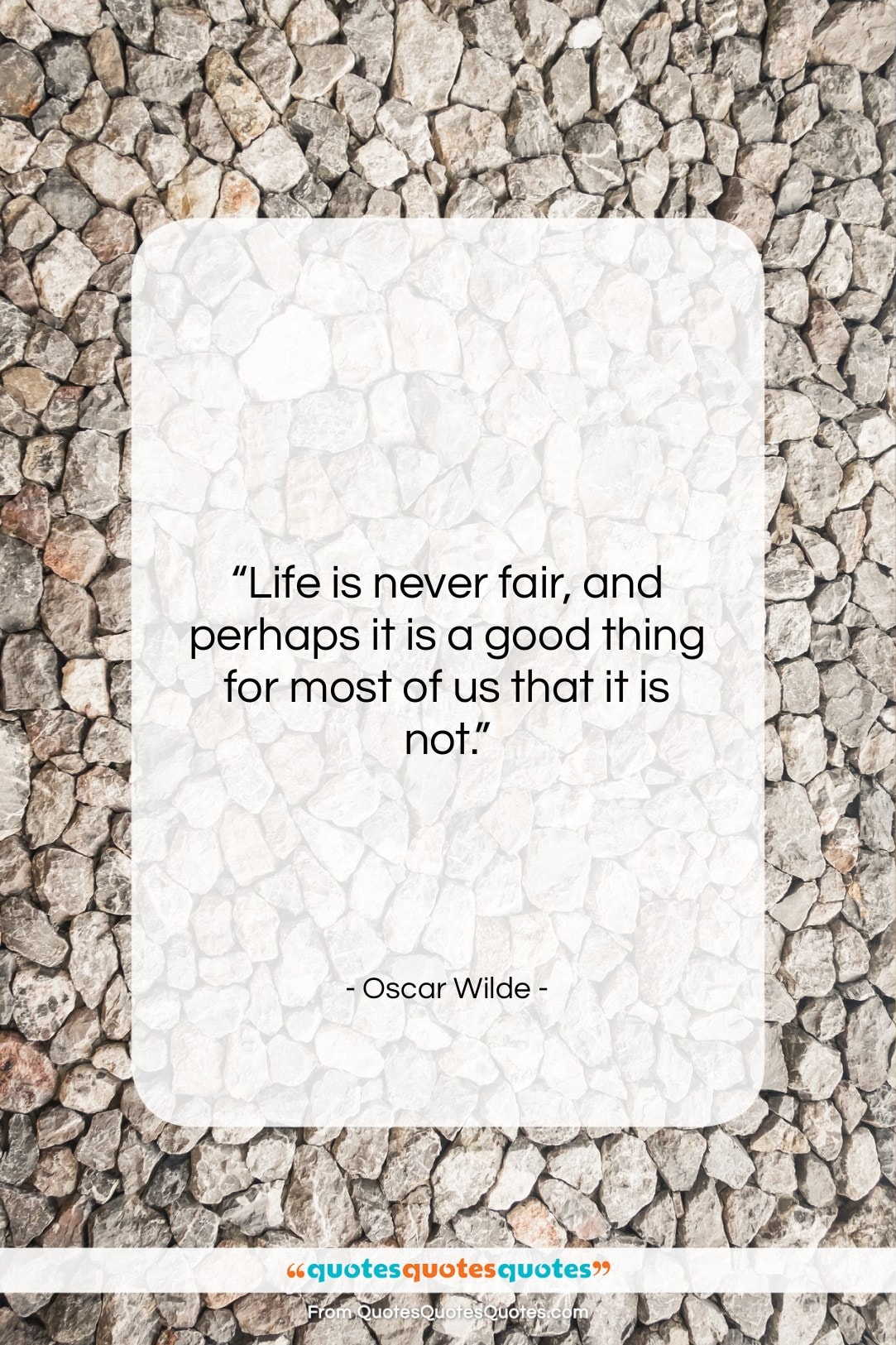 Oscar Wilde quote: “Life is never fair, and perhaps it…”- at QuotesQuotesQuotes.com
