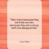 Oscar Wilde quote: “Men marry because they are tired; women,…”- at QuotesQuotesQuotes.com