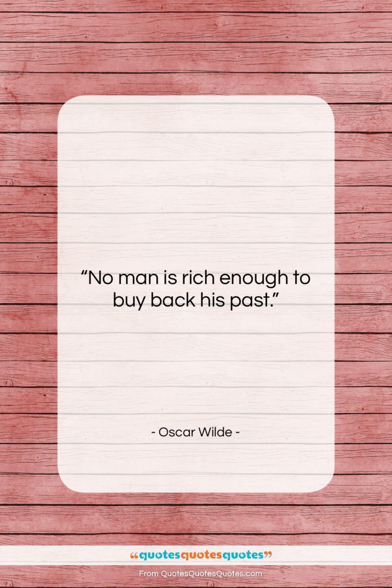 Oscar Wilde quote: “No man is rich enough to buy…”- at QuotesQuotesQuotes.com