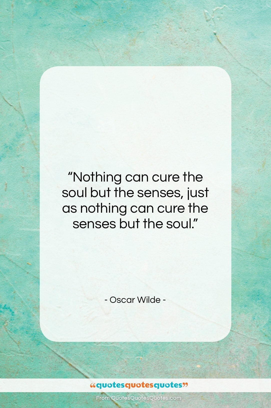 Oscar Wilde quote: “Nothing can cure the soul but the…”- at QuotesQuotesQuotes.com