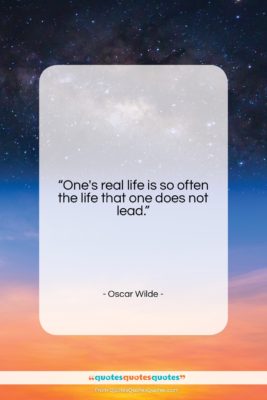 Oscar Wilde quote: “One’s real life is so often the…”- at QuotesQuotesQuotes.com