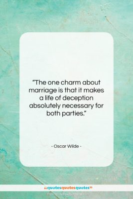 Oscar Wilde quote: “The one charm about marriage is that…”- at QuotesQuotesQuotes.com