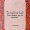 Oscar Wilde quote: “The only thing to do with good…”- at QuotesQuotesQuotes.com