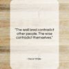 Oscar Wilde quote: “The well bred contradict other people. The…”- at QuotesQuotesQuotes.com