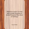 Oscar Wilde quote: “What is a cynic? A man who…”- at QuotesQuotesQuotes.com
