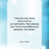 Oscar Wilde quote: “Women are never disarmed by compliments. Men…”- at QuotesQuotesQuotes.com