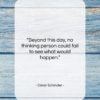 Oskar Schindler quote: “Beyond this day, no thinking person could…”- at QuotesQuotesQuotes.com