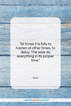 Ovid quote: “At times it is folly to hasten…”- at QuotesQuotesQuotes.com
