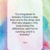 Ovid quote: “Cunning leads to knavery. It is but…”- at QuotesQuotesQuotes.com