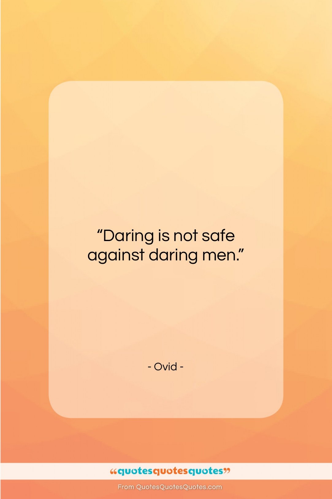 Ovid quote: “Daring is not safe against daring men….”- at QuotesQuotesQuotes.com