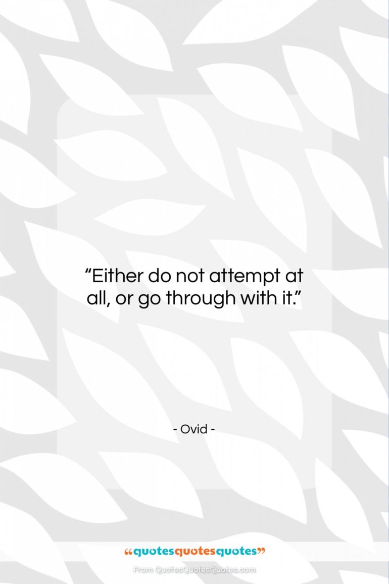 Ovid quote: “Either do not attempt at all, or…”- at QuotesQuotesQuotes.com