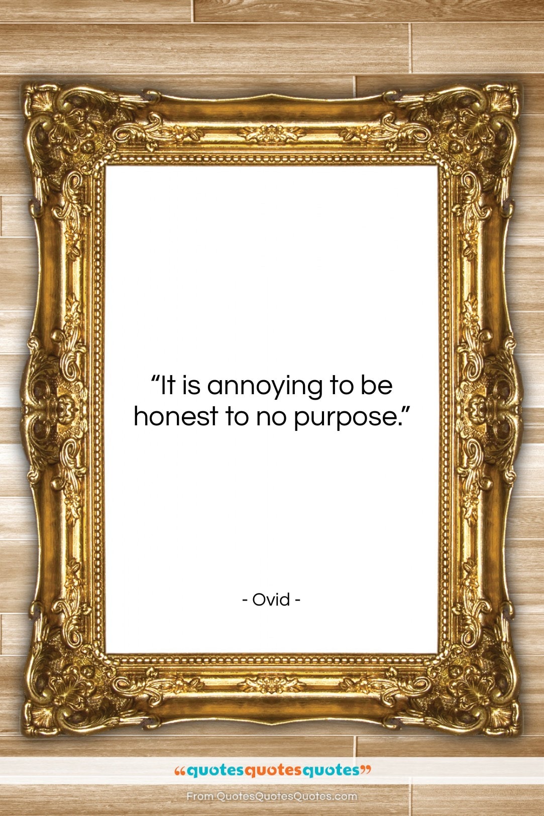 Ovid quote: “It is annoying to be honest to…”- at QuotesQuotesQuotes.com