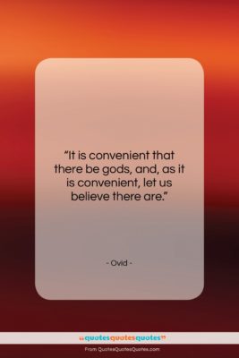 Ovid quote: “It is convenient that there be gods,…”- at QuotesQuotesQuotes.com