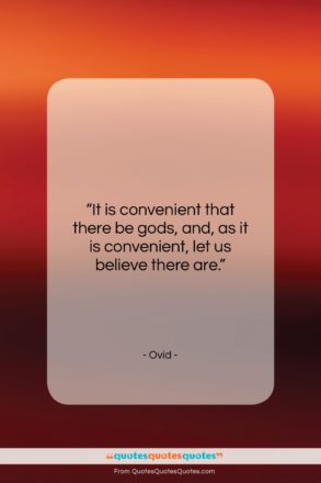 Ovid quote: “It is convenient that there be gods,…”- at QuotesQuotesQuotes.com