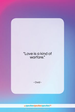 Ovid quote: “Love is a kind of warfare….”- at QuotesQuotesQuotes.com