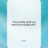 Ovid quote: “Most safely shall you tread the middle…”- at QuotesQuotesQuotes.com