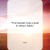 Ovid quote: “The heavier crop is ever in others’…”- at QuotesQuotesQuotes.com