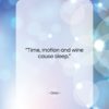 Ovid quote: “Time, motion and wine cause sleep….”- at QuotesQuotesQuotes.com