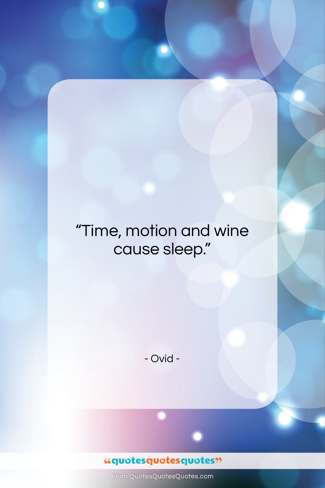 Ovid quote: “Time, motion and wine cause sleep….”- at QuotesQuotesQuotes.com