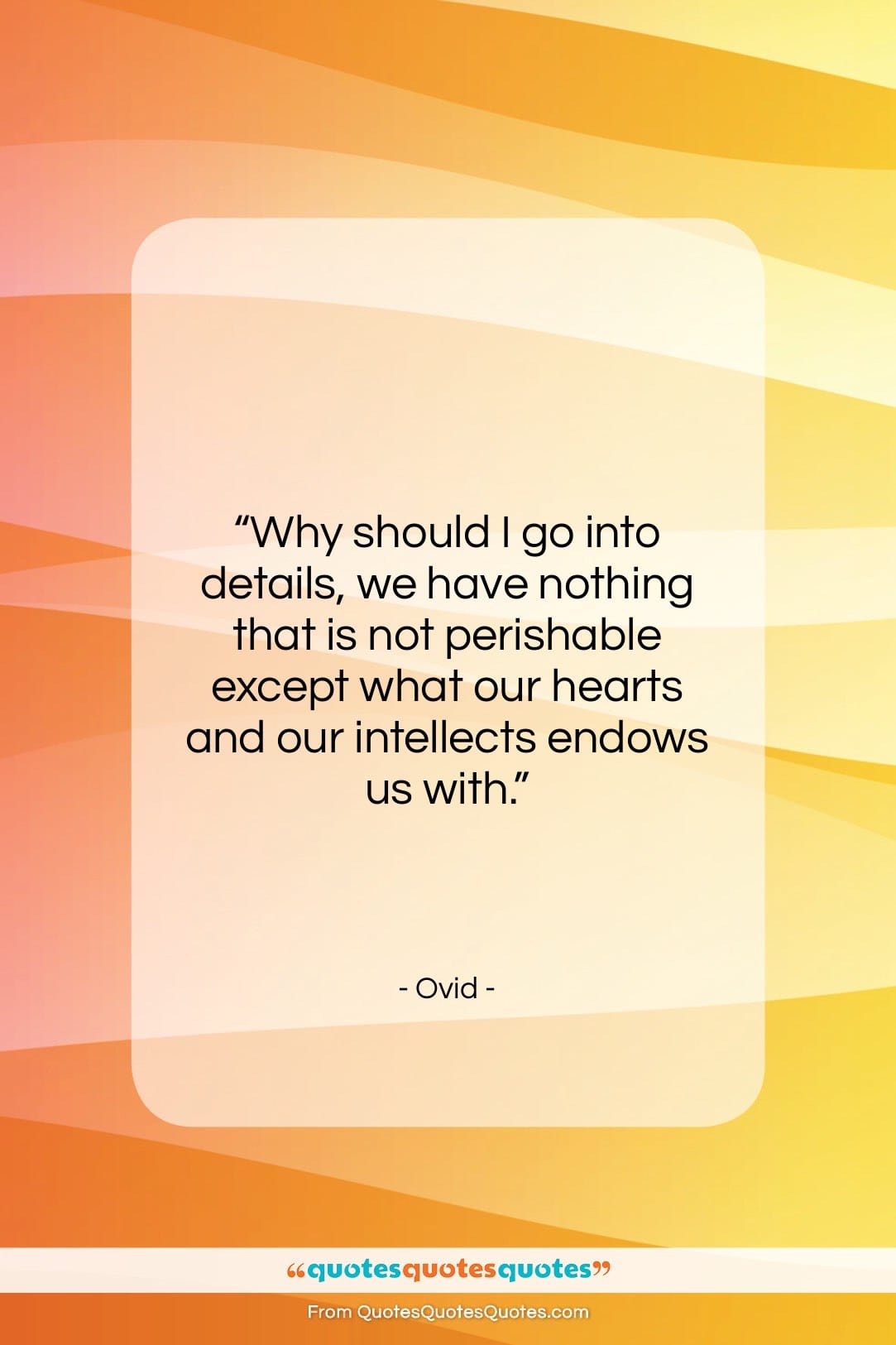 Ovid quote: “Why should I go into details, we…”- at QuotesQuotesQuotes.com