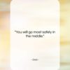 Ovid quote: “You will go most safely in the…”- at QuotesQuotesQuotes.com