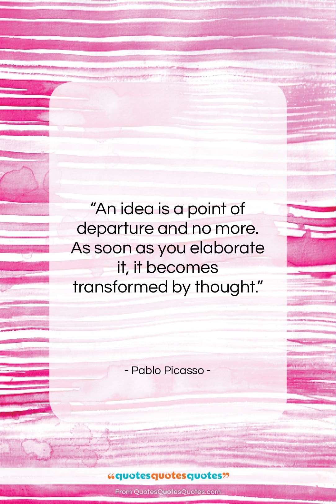 Pablo Picasso quote: “An idea is a point of departure…”- at QuotesQuotesQuotes.com