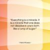 Pablo Picasso quote: “Everything is a miracle. It is a…”- at QuotesQuotesQuotes.com