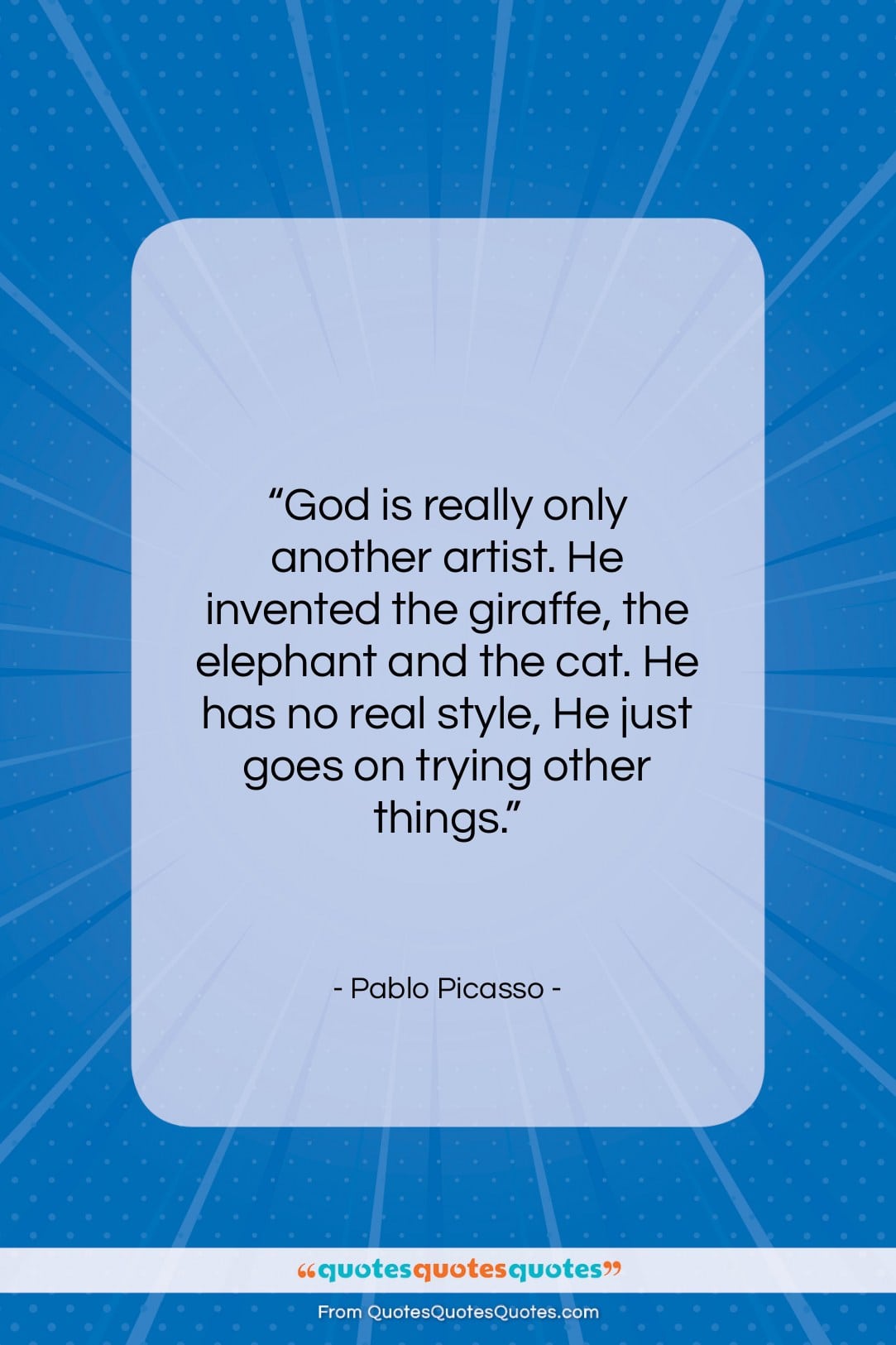 Pablo Picasso quote: “God is really only another artist. He…”- at QuotesQuotesQuotes.com