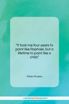 Pablo Picasso quote: “It took me four years to paint…”- at QuotesQuotesQuotes.com
