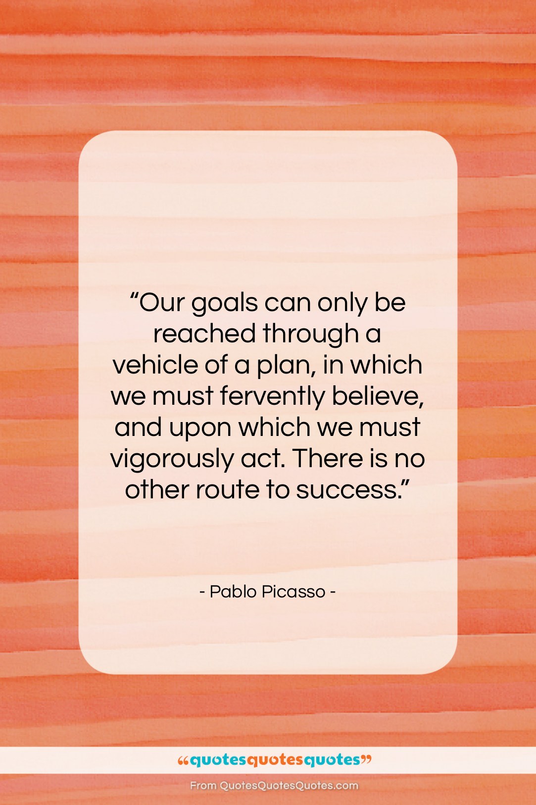 Pablo Picasso quote: “Our goals can only be reached through…”- at QuotesQuotesQuotes.com