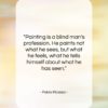 Pablo Picasso quote: “Painting is a blind man’s profession. He…”- at QuotesQuotesQuotes.com